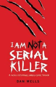 I Am Not a Serial Killer, Dan Wells